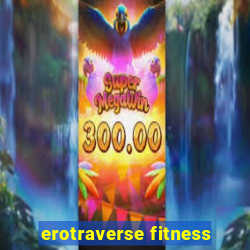 erotraverse fitness